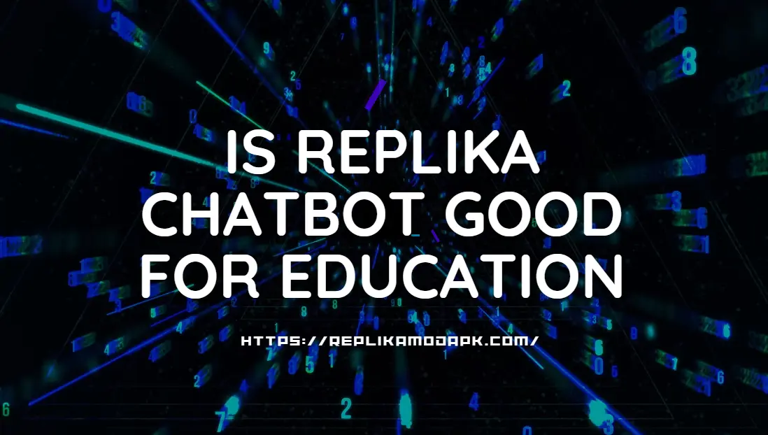 is Replika Chatbot Good for Education