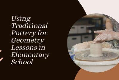 Using Traditional Pottery for Geometry Lessons in Elementary School