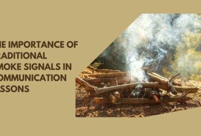 The Importance of Traditional Smoke Signals in Communication Lessons